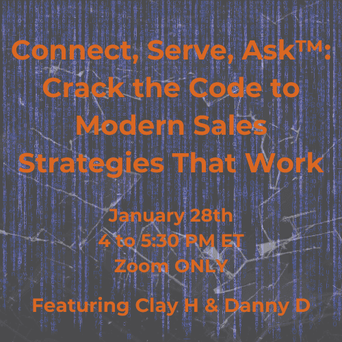 Connect, Serve, Ask™: Crack the Code to Modern Sales Strategies That Work Jan 28th from 4 to 5:30 pm ET by H7 Network