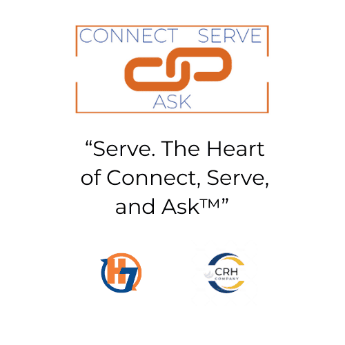 Serve. The Heart of Connect, Serve, and Ask™